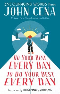 Encouraging Words from John Cena: Do Your Best Every Day to Do Your Best Every Day