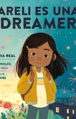 Areli Es Una Dreamer (Areli Is a Dreamer Spanish Edition): Una Historia Real por Areli Morales, Beneficiaria de DACA