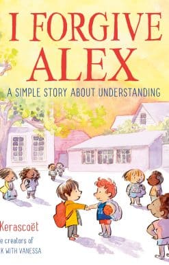 I Forgive Alex: A Simple Story About Understanding