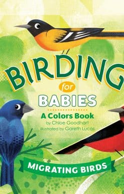 Birding for Babies: Migrating Birds: A Colors Book