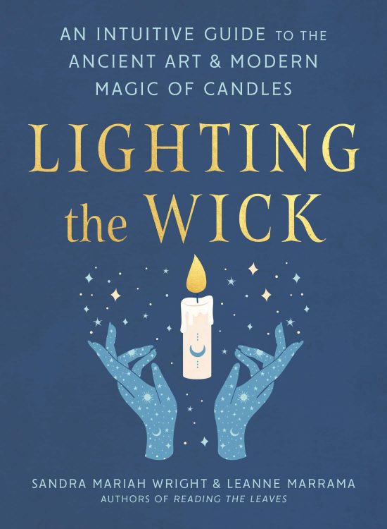 Lighting the Wick: An Intuitive Guide to the Ancient Art and Modern Magic of Candles