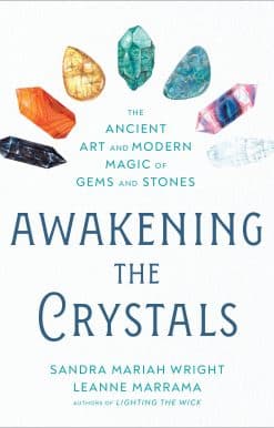 Awakening the Crystals: The Ancient Art and Modern Magic of Gems and Stones