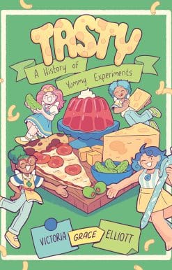 Tasty: A History of Yummy Experiments (A Graphic Novel)