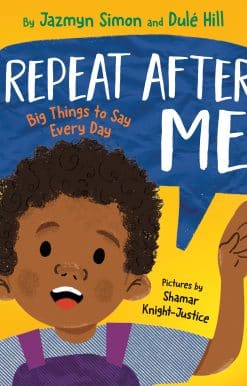 Repeat After Me: Big Things to Say Every Day