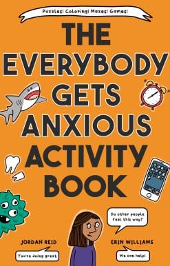 The Everybody Gets Anxious Activity Book