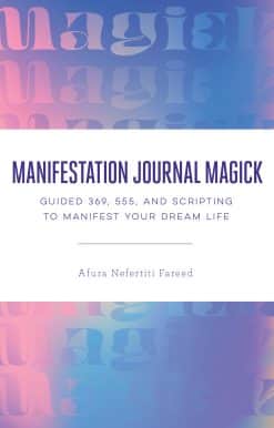 Manifestation Journal Magick: Guided 369, 555, and Scripting to Manifest Your Dream Life