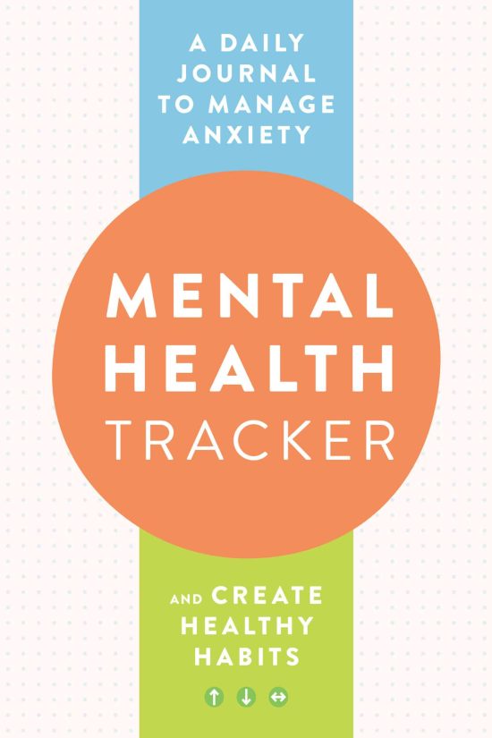 Mental Health Tracker: A Daily Journal to Manage Anxiety and Create Healthy Habits