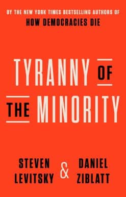 Tyranny of the Minority: Why American Democracy Reached the Breaking Point