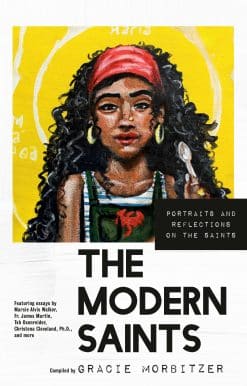 Portraits and Reflections on the Saints: The Modern Saints
