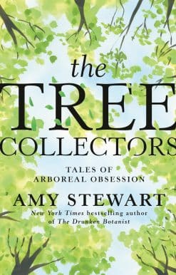 The Tree Collectors: Tales of Arboreal Obsession