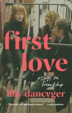 First Love: Essays on Friendship