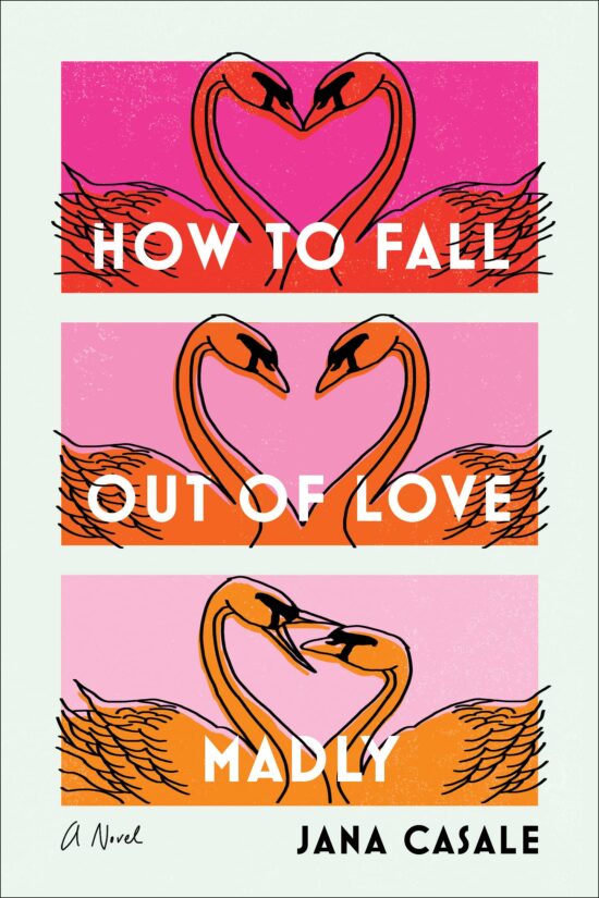 A Novel: How to Fall Out of Love Madly