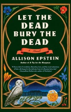Let the Dead Bury the Dead: A Novel