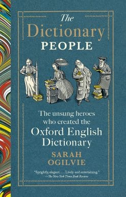 The Dictionary People: The Unsung Heroes Who Created the Oxford English Dictionary