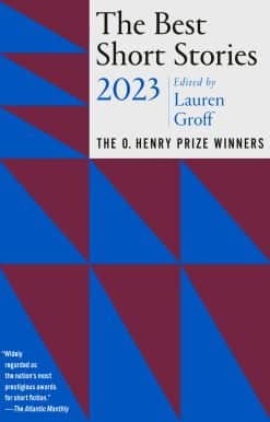 The O. Henry Prize Winners: The Best Short Stories 2023