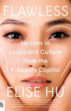 Flawless: Lessons in Looks and Culture from the K-Beauty Capital