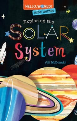 Hello, World! Kids' Guides: Exploring the Solar System