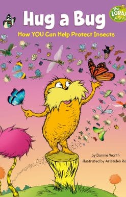 Hug a Bug: How YOU Can Help Protect Insects: A Dr. Seuss's The Lorax Nonfiction Book