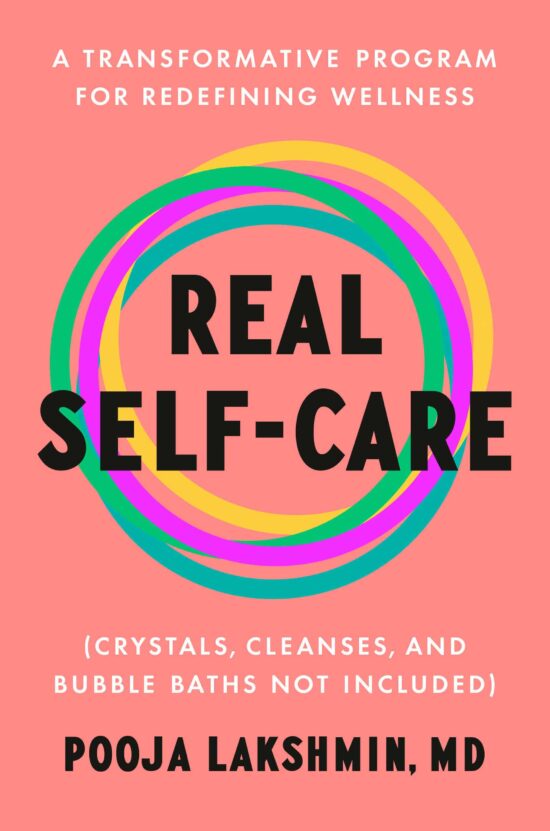 A Transformative Program for Redefining Wellness (Crystals, Cleanses, and Bubble Baths Not Included): Real Self-Care