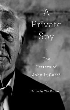 A Private Spy: The Letters of John le Carré