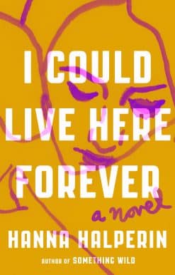 I Could Live Here Forever: A Novel