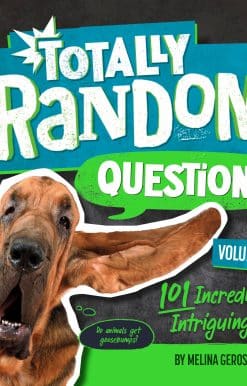 101 Incredible and Intriguing Q&As: Totally Random Questions Volume 5