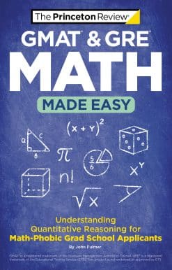 Understanding Quantitative Reasoning for Math-Phobic Grad School Applicants: GMAT & GRE Math Made Easy