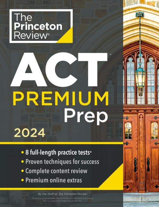 8 Practice Tests + Content Review + Strategies: Princeton Review ACT Premium Prep, 2024