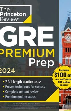 7 Practice Tests + Review & Techniques + Online Tools: Princeton Review GRE Premium Prep, 2024