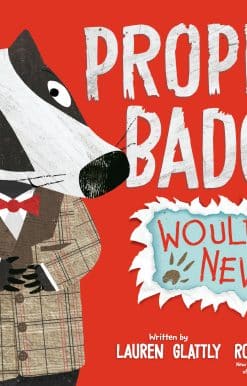 Proper Badger Would Never!