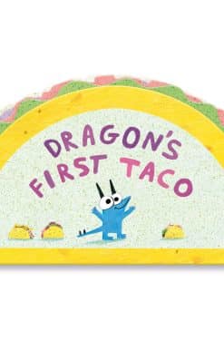 Dragon's First Taco (from the creators of Dragons Love Tacos):
