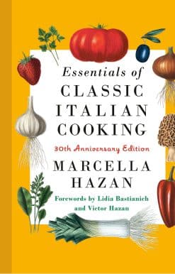 Essentials of Classic Italian Cooking: 30th Anniversary Edition: A Cookbook