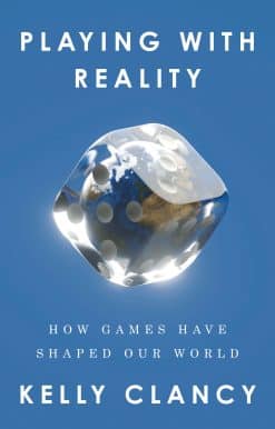 Playing with Reality: How Games Have Shaped Our World