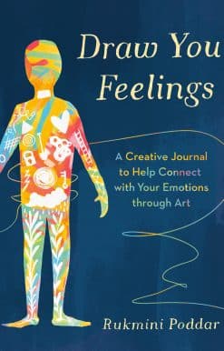 A Creative Journal to Help Connect with Your Emotions through Art: Draw Your Feelings