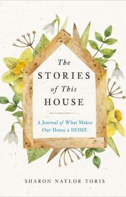 The Stories of This House: A Journal of What Makes Our House a Home