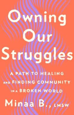 Owning Our Struggles: A Path to Healing and Finding Community in a Broken World