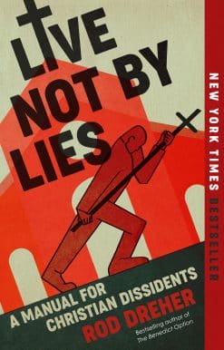 Live Not by Lies: A Manual for Christian Dissidents