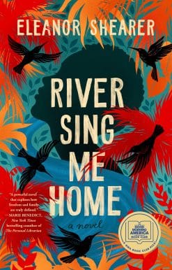A GMA Book Club Pick (A Novel): River Sing Me Home