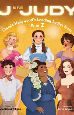 J Is for Judy: Classic Hollywood's Leading Ladies from A to Z