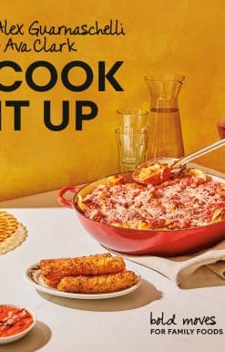 Cook It Up: Bold Moves for Family Foods: A Cookbook