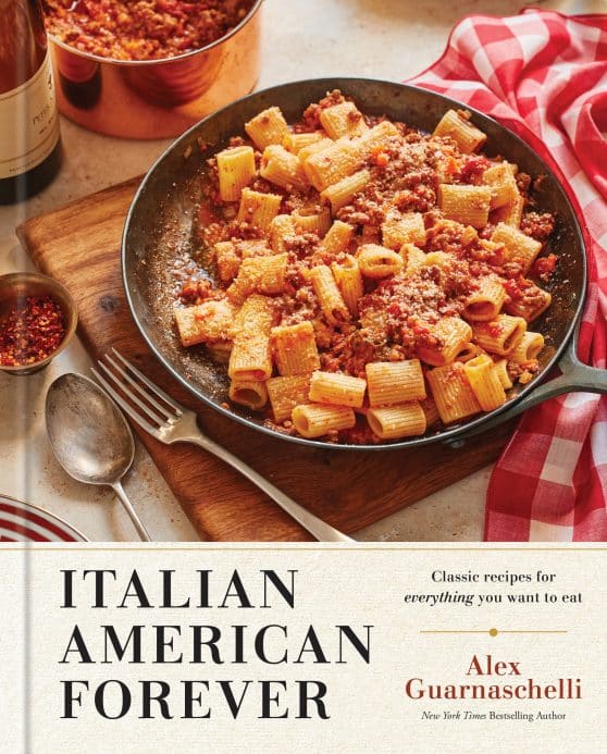 Classic Recipes for Everything You Want to Eat: A Cookbook: Italian American Forever