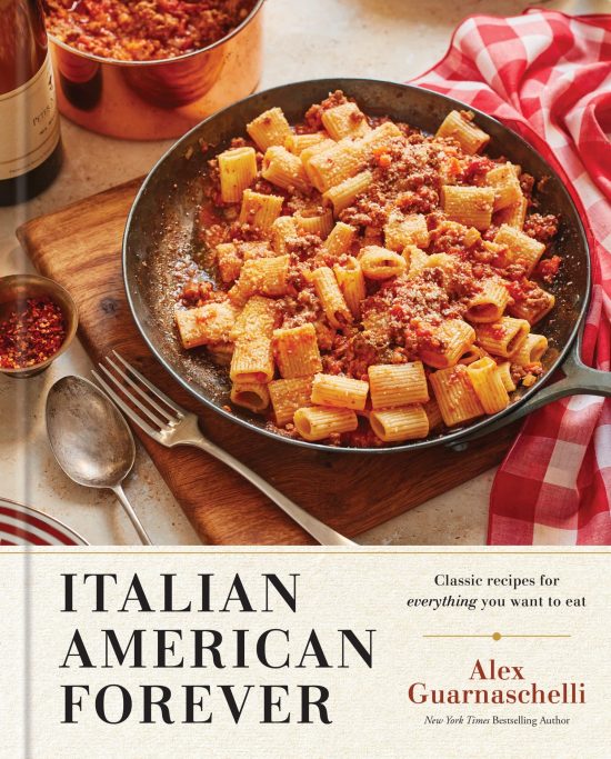 Classic Recipes for Everything You Want to Eat: A Cookbook: Italian American Forever