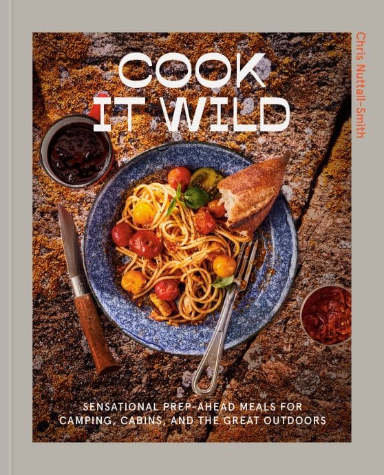 Sensational Prep-Ahead Meals for Camping, Cabins, and the Great Outdoors: A Cookbook: Cook It Wild