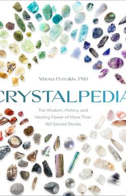 Crystalpedia: The Wisdom, History, and Healing Power of More Than 180 Sacred Stones A Crystal Book