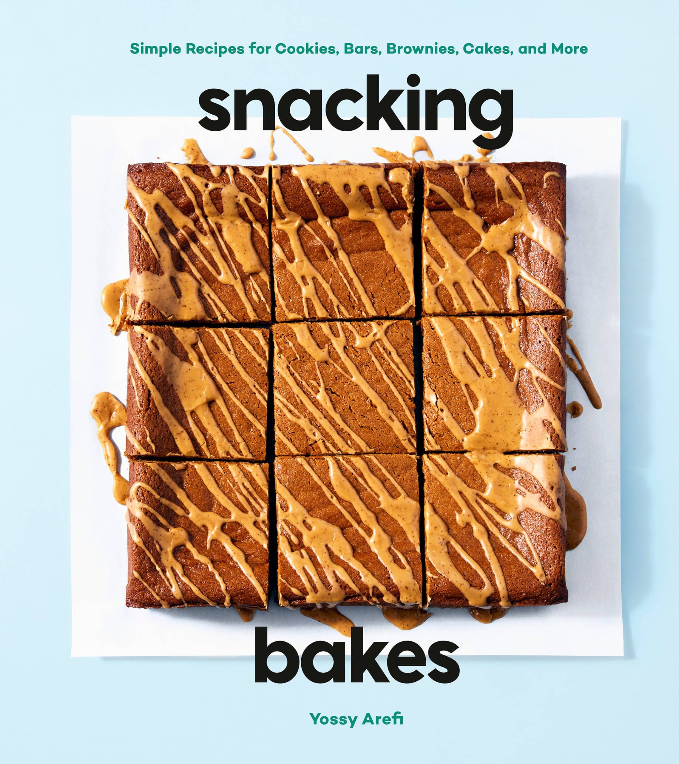 Simple Recipes for Cookies, Bars, Brownies, Cakes, and More: Snacking Bakes