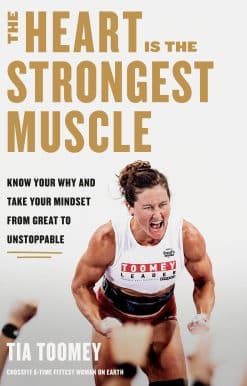 Know Your Why and Take Your Mindset from Great to Unstoppable: The Heart Is the Strongest Muscle