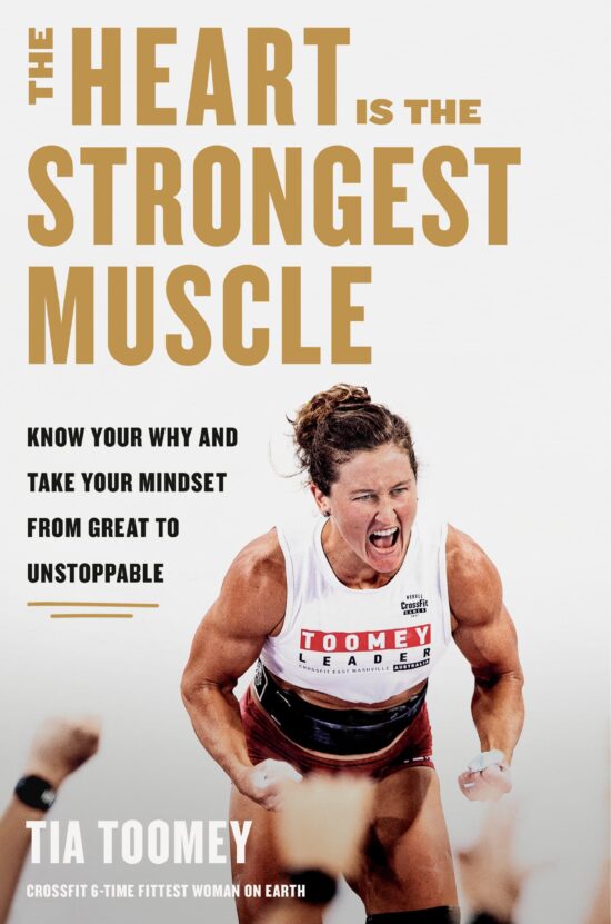 Know Your Why and Take Your Mindset from Great to Unstoppable: The Heart Is the Strongest Muscle