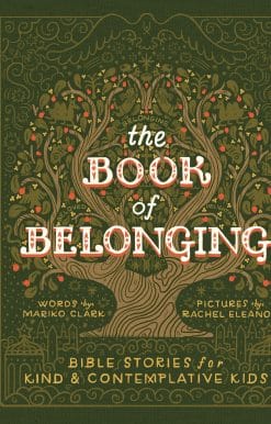 The Book of Belonging: Bible Stories for Kind and Contemplative Kids