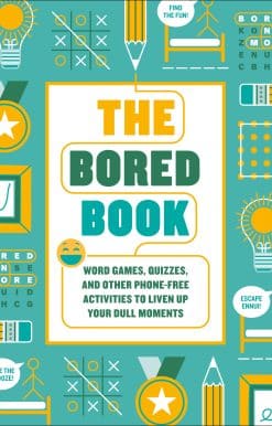 The Bored Book: Word Games, Quizzes, and Other Phone-Free Activities to Liven Up Your Dull Moments--An Activity Book for Adults
