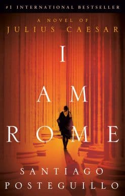 I Am Rome: A Novel of Julius Caesar